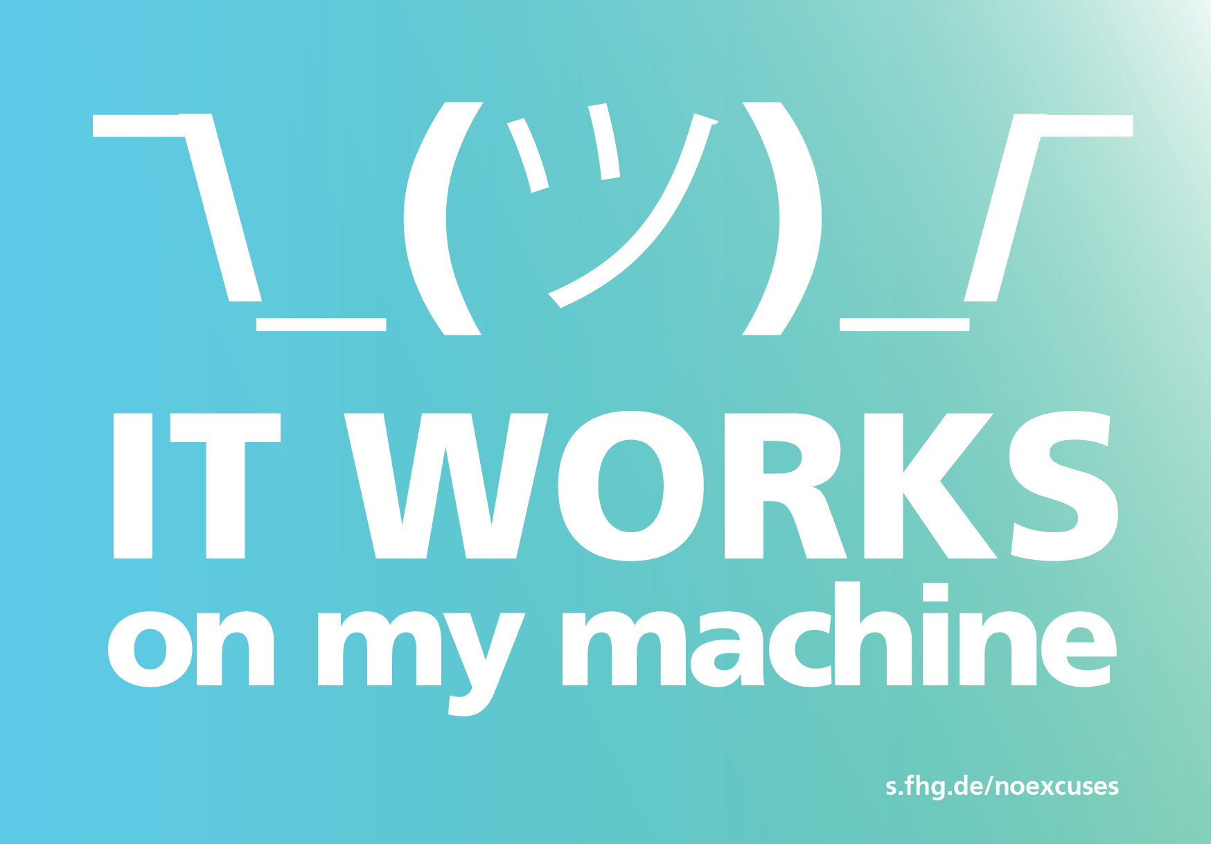 It works on my machine It works on my machine